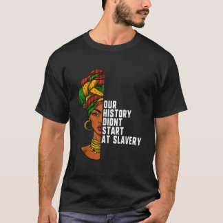 Unsere Geschichte begann in der schwarzen Sklavere T-Shirt