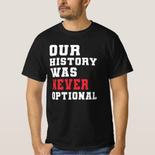 Unsere Geschichte war nie optional T-Shirt