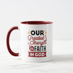 Unsere größte Stärke ist der Glaube an Gott Tasse