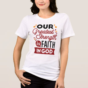 Unsere größte Stärke ist der Glaube an Gott Tri-Blend Shirt