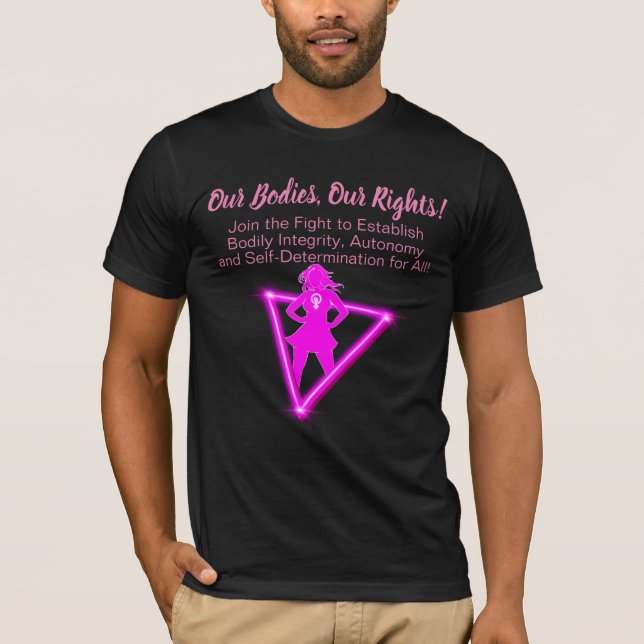 Unsere Körper, unsere Rechte! Treten Sie dem Kampf T-Shirt (Vorderseite)