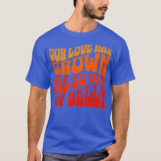 Unsere Liebe ist gewachsen, und mein Bauch ist gew T-Shirt