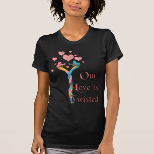 Unsere Liebe ist verdreht T-Shirt