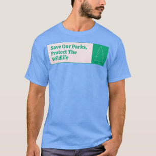 Unsere Parks schützen die Tierwelt gerettet T-Shirt