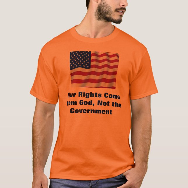 Unsere Rechte kommen vom Gott, nicht die Regierung T-Shirt (Vorderseite)