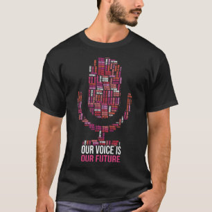 Unsere Stimme ist unsere Zukunft Mikrofon farbenfr T-Shirt