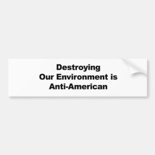 Unsere Umwelt zu zerstören ist antiamerikanisch Autoaufkleber