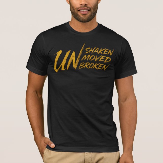 UNshaken. UNmoved. UNbroken – Unbreakable Mindset  T-Shirt (Vorderseite)