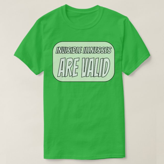 Unsichtbare Krankheiten sind gültig grün T-Shirt (Design vorne)