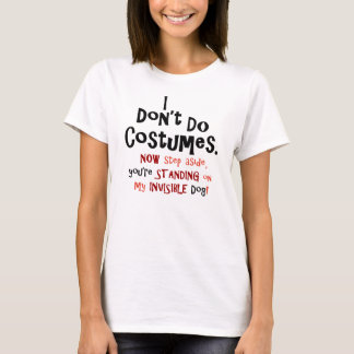 Unsichtbarer Hund, den ich nicht tue, Kostüme T-Shirt