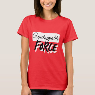UNSTOPPABLE FORCE-T - Shirt