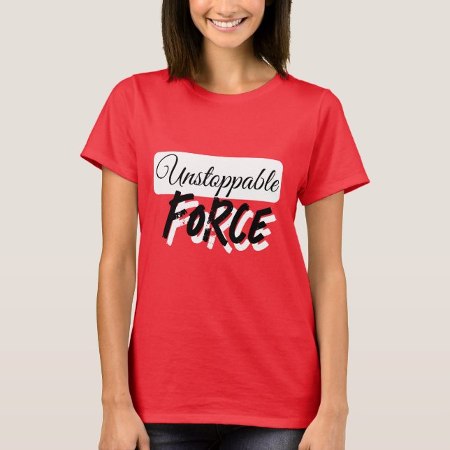 UNSTOPPABLE FORCE-T - Shirt (Vorderseite)