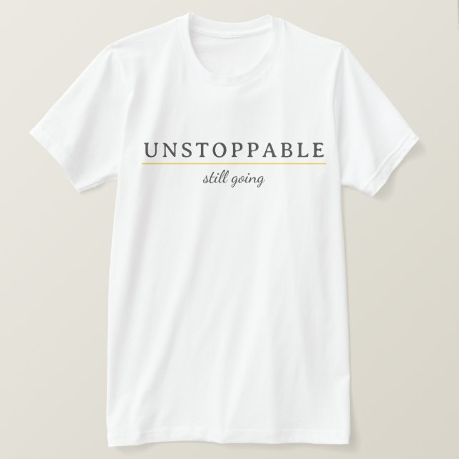 UNSTOPPABLE Minimal Motivation Quote T-Shirt (Design devant)