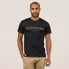 UNSTOPPABLE Minimal Motivations-Zitat-T-Shirt T-Shirt