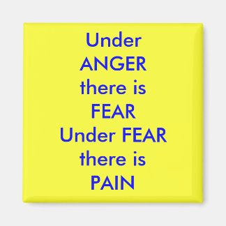 Unter ANGERTgibt es AngstUnderFEARThere ist PAIN, Magnet