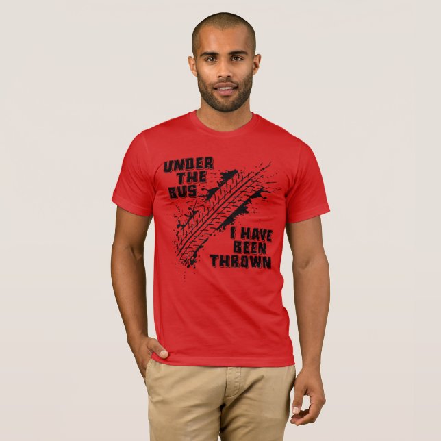 Unter dem Bus bin ich geworfen worden T-Shirt (Vorne ganz)