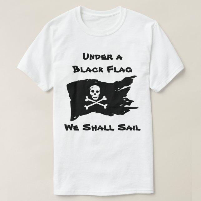 Unter einer schwarzen Flagge werden wir segeln T-Shirt (Design vorne)