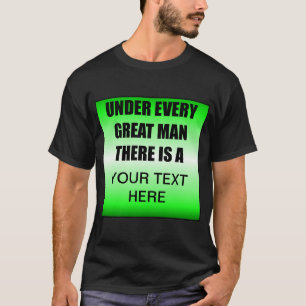Unter jedem großen Mann gibt es einen ? T-Shirt