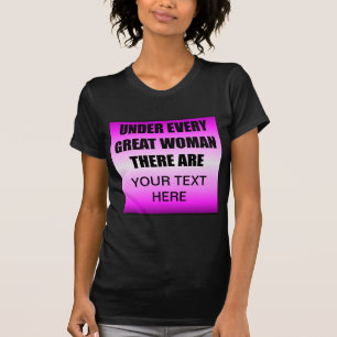 Unter jeder großen Frau gibt es ? T-Shirt