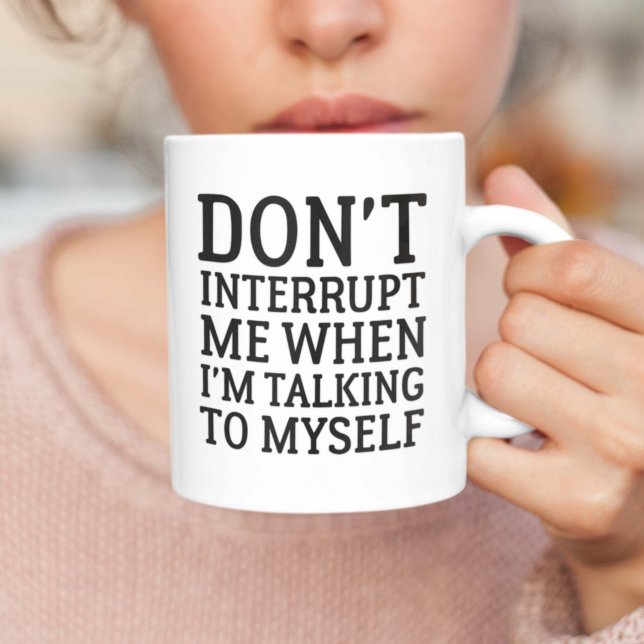 Unterbrich mich nicht kaffeetasse (Don't Interrupt Me When I'm Talking To Myself Mug)
