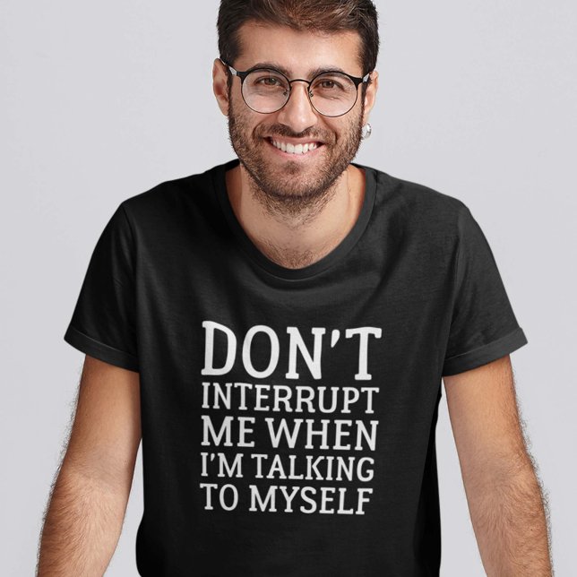 Unterbrich mich nicht T-Shirt (Von Creator hochgeladen)