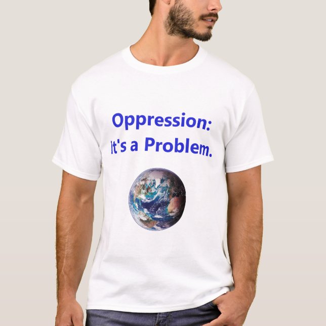 Unterdrückung - ihr Problem T-Shirt (Vorderseite)