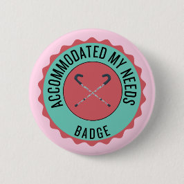 Untergebracht meine Bedürfnisse Abzeichen Button