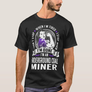 Untergrund Kohlebergwerk stoppt, wenn ich fertig b T-Shirt