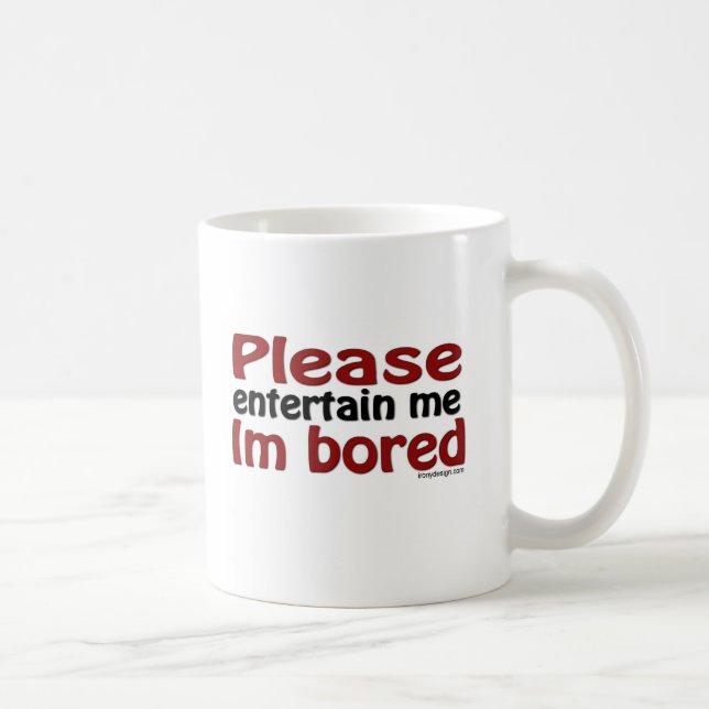 Unterhalten Sie mich bitte, den ich gebohrt werde Tasse (Rechts)