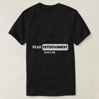 Unterhaltung auf dem Höhepunkt, das bin ich lustig T-Shirt