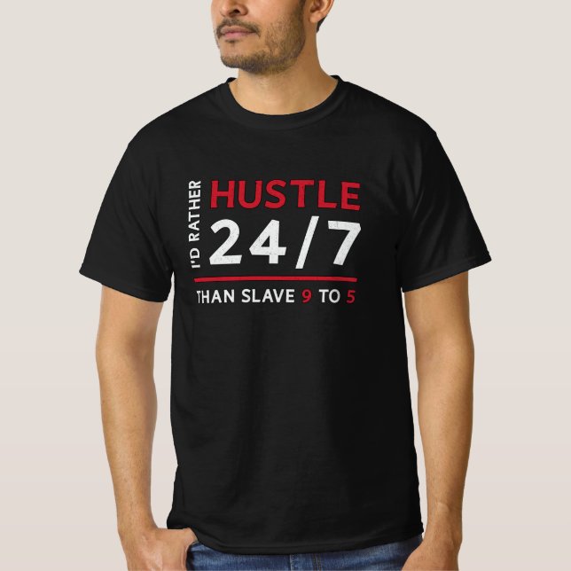 Unternehmer ich würde eher Hustle 24/7 Geschäftsfü T-Shirt (Vorderseite)