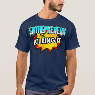 Unternehmer und Tötung T-Shirt