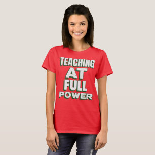 Unterrichten mit voller Kraft Hervorragender Lehre T-Shirt