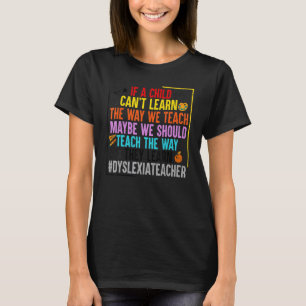 Unterrichten Sie die Art und Weise, wie sie Dyslex T-Shirt