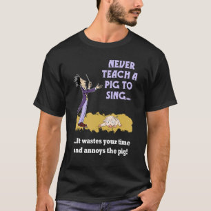 Unterrichten Sie nie ein Schwein, das dunkle Shirt