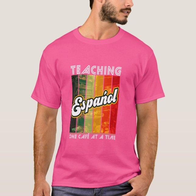 Unterrichten von Español ein Café nach dem anderen T-Shirt (Vorderseite)