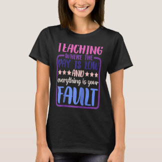 Unterrichten, wo die Bezahlung niedrig ist und all T-Shirt