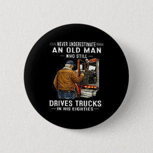 Unterschätze einen alten Mann, der Lastwagen fährt Button