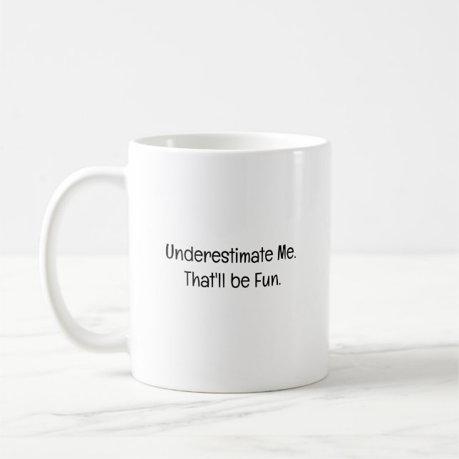Unterschätze mich. Das wird lustig Kaffeetasse (Links)