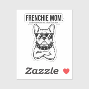 Unterschätze mich Frenchie-Mama Bold Hundemama Ges Aufkleber