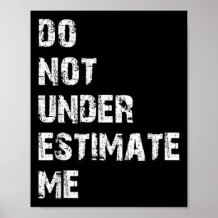 Unterschätze mich nicht Lustiges Zitat Geschenk Poster