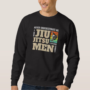 Unterschätze mich nie, ich mache Jiu Jitsu Tritt K Sweatshirt