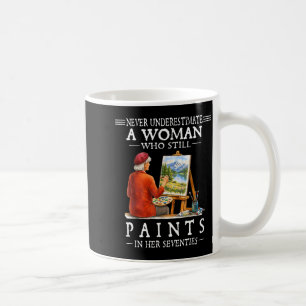 Unterschätze nie eine Frau, die noch malt Kaffeetasse