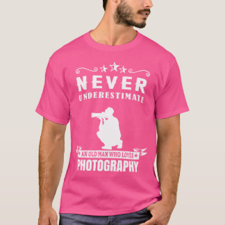 Unterschätze nie einen alten Mann, der fotografier T-Shirt