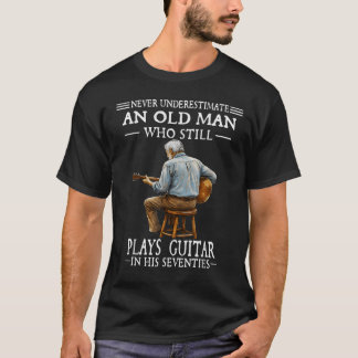 Unterschätze nie einen alten Mann, der noch Gitarr T-Shirt