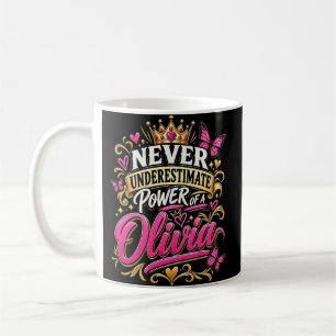 Unterschätze niemals die Macht einer Olivia Kaffeetasse
