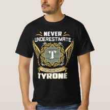 Unterschätze niemals die Macht eines Tyrone
