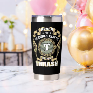 UNTERSCHÄTZE NIEMALS DIE MACHT VON THRASH THERMOBECHER