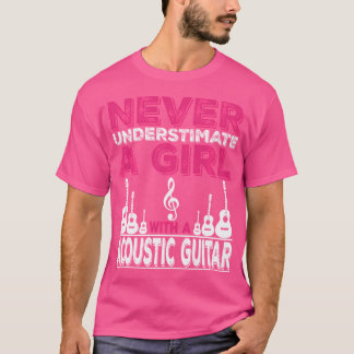 Unterschätze niemals ein Mädchen mit einer akustis T-Shirt