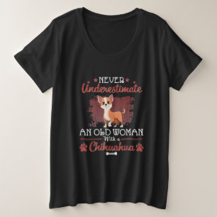 Unterschätze niemals eine alte Frau mit einer Chih Große Größe T-Shirt